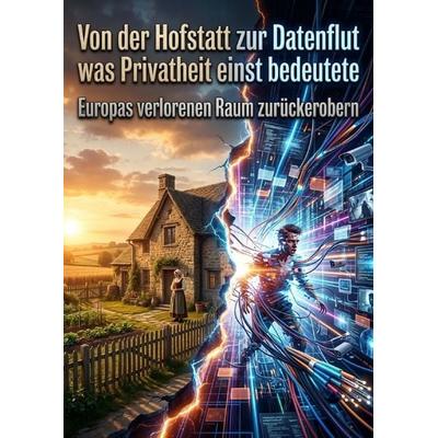 Von der Hofstatt zur Datenflut was Privatheit einst bedeutete, Taschenbuch von Johannes Albers, Epubli, 978-3-565-58660-8