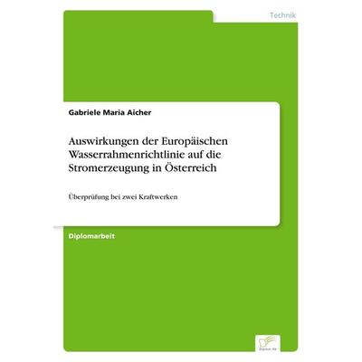 Auswirkungen der Europäischen Wasserrahmenrichtlinie auf die Stromerzeugung in Österreich, Taschenbuch von Gabriele Maria Aicher, GRIN,