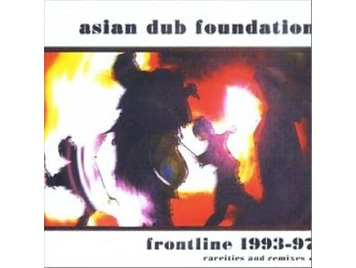 Asian Dub Foundation - Frontline 1993-1997