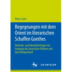 Begegnungen mit dem Orient im literarischen Schaffen Goethes, Fachbücher von Edvin Cami