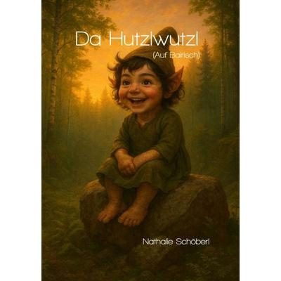 Da Hutzlwutzl, Taschenbuch von Nathalie Schöberl, Epubli, 978-3-565-78619-0