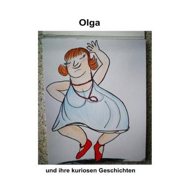 Olga und ihre kuriosen Geschichten, Taschenbuch von Herbert Matzka, Epubli, 978-3-7529-3523-3