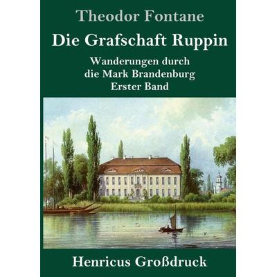 Die Grafschaft Ruppin (Großdruck), Gebundene Ausgabe von Theodor Fontane, BoD - Books on Demand, 978-3-8478-2829-7