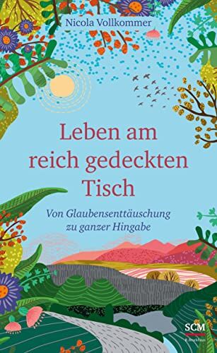 Nicola Vollkommer - Leben am reich gedeckten Tisch: Von Glaubensenttäuschung zu ganzer Hingabe - Preis vom 17.10.2026 19:25:27 h