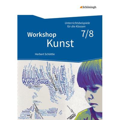 Workshop Kunst, Taschenbuch von Herbert Schöttle, Schöningh Verlag in Westermann Bildungsmedien, 978-3-14-018126-6