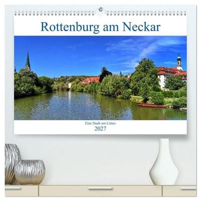 Rottenburg am Neckar - Eine Stadt am Limes (hochwertiger Premium Wandkalender 2027 DIN A2 quer), Kunstdruck in Hochglanz