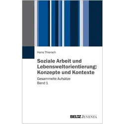 Soziale Arbeit und Lebensweltorientierung: Konzepte und Kontexte, Fachbücher von Hans Thiersch