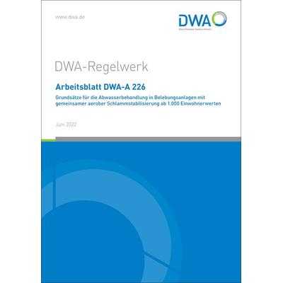 Arbeitsblatt DWA-A 226 Grundsätze für die Abwasserbehandlung in Belebungsanlagen mit gemeinsamer aerober Schlammstabilisierung ab 1.000