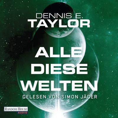 Alle diese Welten - Dennis E. Taylor, Audio, 9783837146615