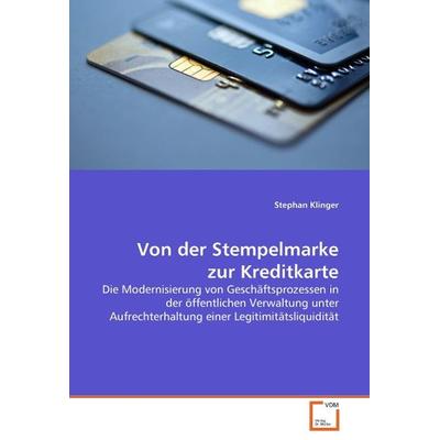 Klinger, S: Von der Stempelmarke zur Kreditkarte, Taschenbuch von Stephan Klinger, VDM, 978-3-8364-7393-4