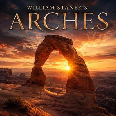 William Stanek's Arches - The Editors of Our American National Parks, Audio, 9781666002836