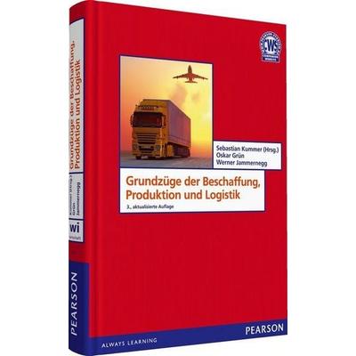 Grundzüge der Beschaffung, Produktion und Logistik, Gebundene Ausgabe von Sebastian Kummer,Werner Jammernegg,Oskar Grün, Pearson Studium ein Imprint