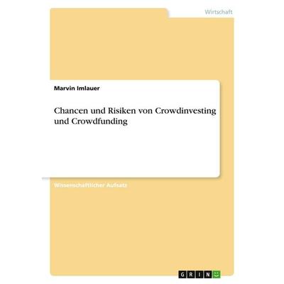 Chancen und Risiken von Crowdinvesting und Crowdfunding, Taschenbuch von Marvin Imlauer, GRIN, 978-3-346-17154-2