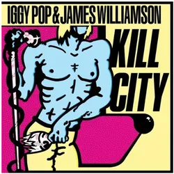 Alive, Schallplatten, Iggy Pop - Kill City (New Version) (Iggy Pop & James Williamson)