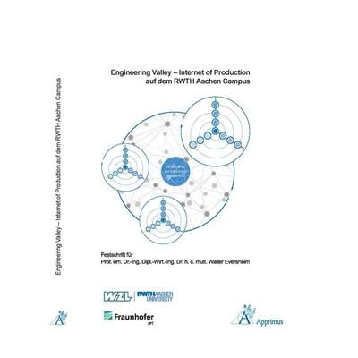Engineering Valley - Internet of Production auf dem RWTH Aac, Gebundene Ausgabe von , Apprimus, 978-3-86359-534-0