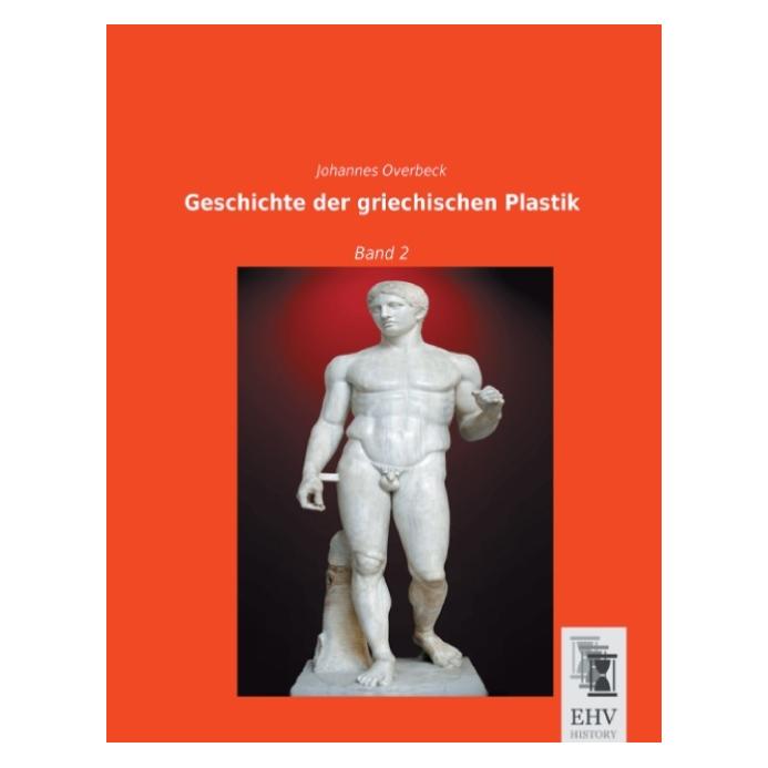EHV-History Geschichte der griechischen Plastik (Deutsch, Softcover, Johannes Overbeck) (35215678)