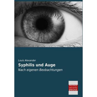 Syphilis und Auge, Taschenbuch von Louis Alexander, Bremen University Press, 978-3-95562-213-8