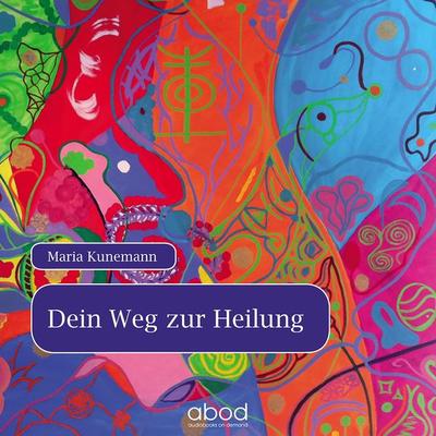 Meditation - Dein Weg zur Heilung - Maria Kunemann, Audio, 4066004652375