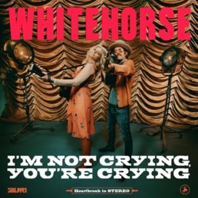 Im Not Crying,Youre Crying - Whitehorse, Vinyl