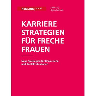 Karrierestrategien für freche Frauen, Taschenbuch von Ulrike Ley,Regina Michalik, Redline