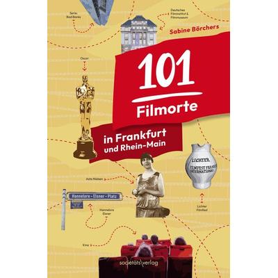101 Filmorte in Frankfurt und Rhein-Main, Taschenbuch von Sabine Börchers, Societäts-Verlag, 978-3-95542-513-5