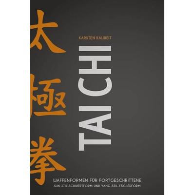 Tai Chi - Waffenformen für Fortgeschrittene, Taschenbuch von Karsten Kalweit, Meyer & Meyer, 978-3-8403-7723-5