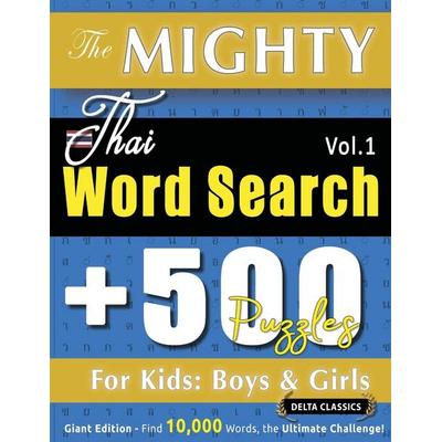 The Mighty Thai Word Search - 500 Puzzles For Kids, Taschenbuch von Delta Classics, Linguas Classics