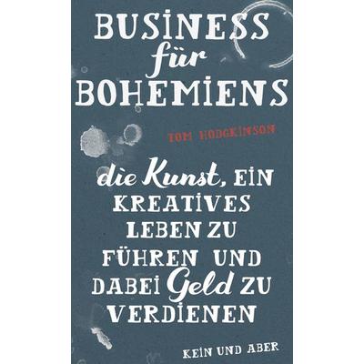 Business für Bohemiens, Gebundene Ausgabe von Tom Hodgkinson, Kein & Aber, 978-3-0369-5759-3