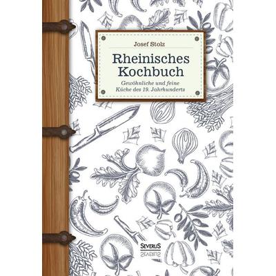Rheinisches Kochbuch, Taschenbuch von Josef Stolz, Severus Verlag, 978-3-95801-711-5