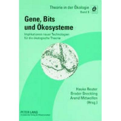 Gene, Bits und Ökosysteme, Taschenbuch von , Peter Lang GmbH, Internationaler Verlag der Wissenschaften, 978-3-631-51545-7