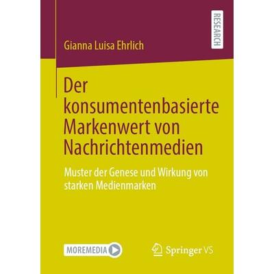 Der konsumentenbasierte Markenwert von Nachrichtenmedien, Taschenbuch von Gianna Luisa Ehrlich, Springer Fachmedien Wiesbaden GmbH, 978-3-658-41254-8