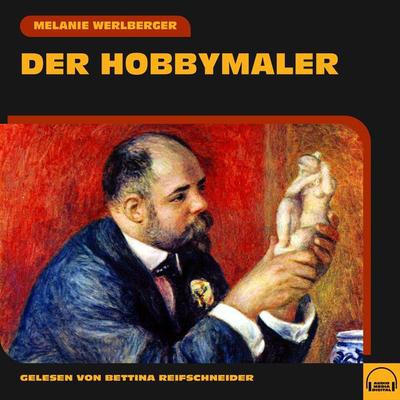 Der Hobbymaler - Melanie Werlberger, Audio, 9783991551041