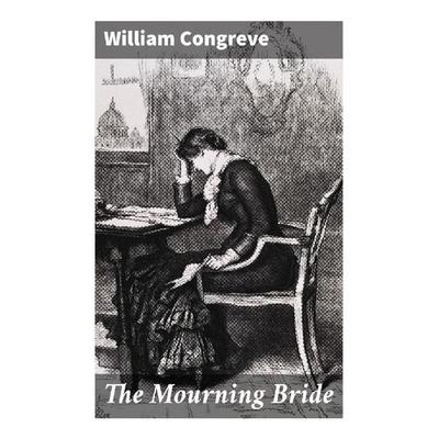 The Mourning Bride, Taschenbuch von William Congreve, Good Press, 978-80-272-2959-8