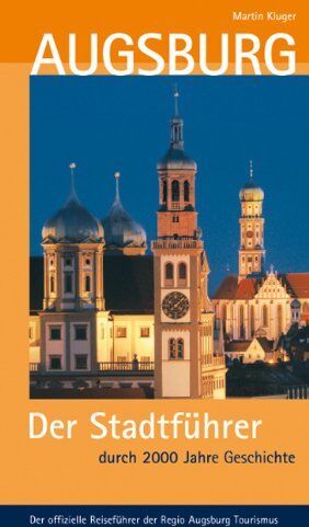 Martin Kluger - Augsburg: Der Stadtführer durch 2000 Jahre Geschichte - Preis vom 30.09.2026 09:01:18 h