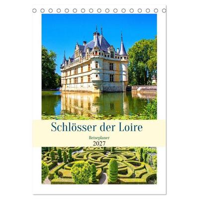 Schlösser der Loire - Reiseplaner (Tischkalender 2027 DIN A5 hoch), CALVENDO Monatskalender