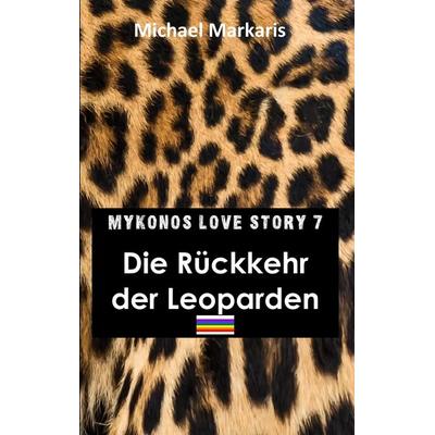 Mykonos Love Story 7 - Die Rückkehr der Leoparden, Taschenbuch von Michael Markaris, BoD – Books on Demand, 978-3-7481-0349-3