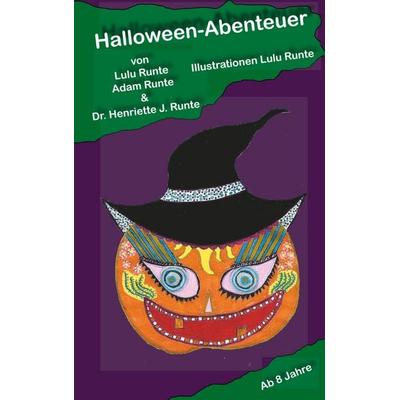 Halloween-Abenteuer, Taschenbuch von Henriette Runte,Lulu Runte,Adam Runte, BoD – Books on Demand, 978-3-7460-1181-3