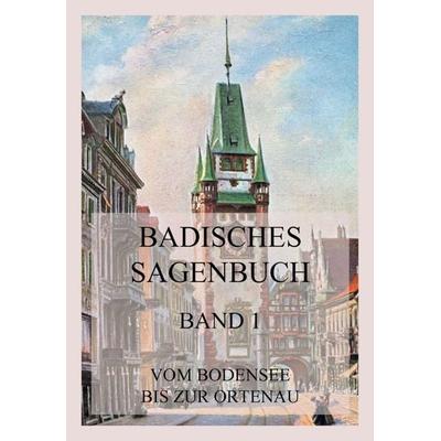 Badisches Sagenbuch, Band 1, Taschenbuch von , Jazzybee Verlag, 978-3-8496-6586-9