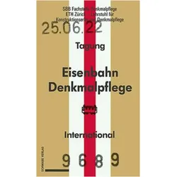 Eisenbahndenkmalpflege – Préservation du patrimoine ferroviaire – Railway Heritage Pres, Fachbücher von Silke Langenberg, Toni Häfliger, Bärbel Schallow-Gröne, Lehrstuhl für Konstruktionserbe und Denkmalpflege ETH Zürich, Reto Bieli, SBB Fachstelle Denkmalpflege