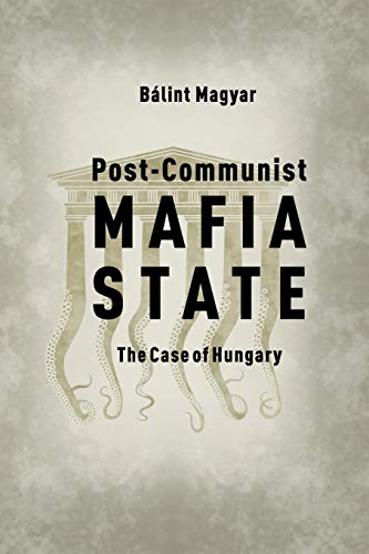 Bálint Magyar - Post-Communist Mafia State: The Case of Hungary - Preis vom 12.10.2026 11:37:12 h
