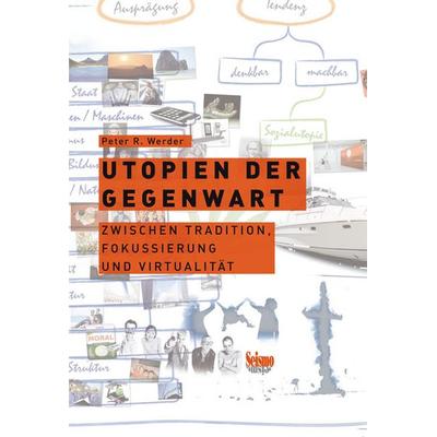 Utopien der Gegenwart, Paperback von Peter R. Werder, Seismo Verlag, 978-3-03777-077-1