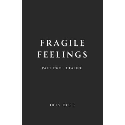 Fragile Feelings, Taschenbuch von Iris Rose, Amazon Digital Services LLC - Kdp