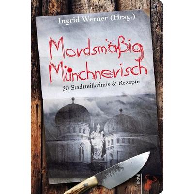 Mordsmäßig Münchnerisch, Taschenbuch von , Hirschkäfer Verlag, 978-3-940839-55-8