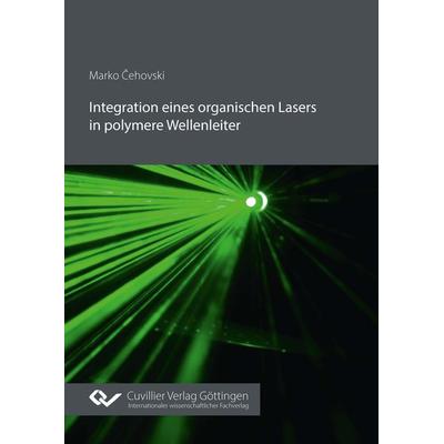 Integration eines organischen Lasers in polymere Wellenleiter, Taschenbuch von Marko Čehovski, Cuvillier Verlag, 978-3-689-52069-4