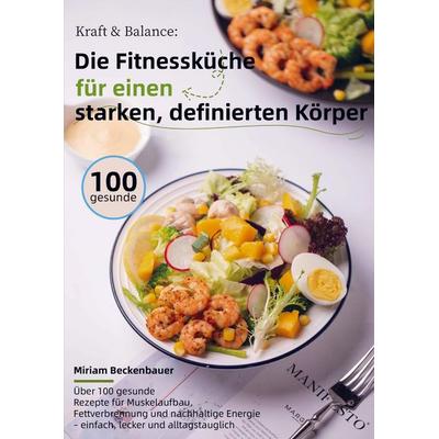 Kraft & Balance: Die Fitnessküche für einen starken, definierten Körper, Taschenbuch von Miriam Beckenbauer, Bookmundo, 978-94-038-4348-3