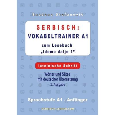 Serbisch: Vokabeltrainer A1 zum Buch 'Idemo dalje 1' - lateinische Schrift, Taschenbuch von Snezana Stefanovic, Tolino media, 978-3-7579-5344-7