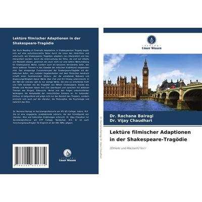 Lektüre filmischer Adaptionen in der Shakespeare-Tragödie, Taschenbuch von Rachana Bairagi,Vijay Chaudhari, Verlag Unser Wissen, 978-620-8-65137-4