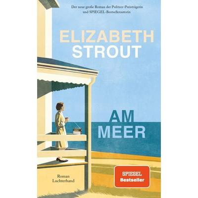 Am Meer, Gebundene Ausgabe von Elizabeth Strout, Luchterhand, 978-3-630-87748-8