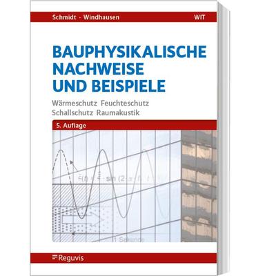 Bauphysikalische Nachweise und Beispiele, Taschenbuch von Peter Schmidt,Saskia Windhausen, Reguvis Fachmedien, 978-3-8462-0372-9