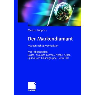 Der Markendiamant, Gebundene Ausgabe von Marcus Lüppens, Betriebswirtschaftlicher Verlag Gabler, 978-3-8349-0099-9